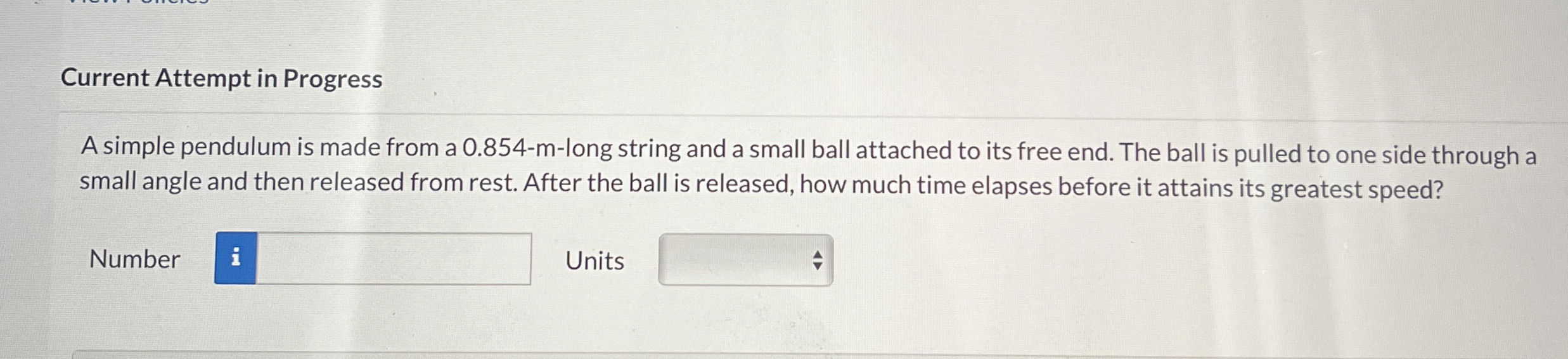 Current Attempt in Progress A simple pendulum is