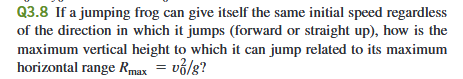 Q 3 . 8 If a jumping frog can give itself the