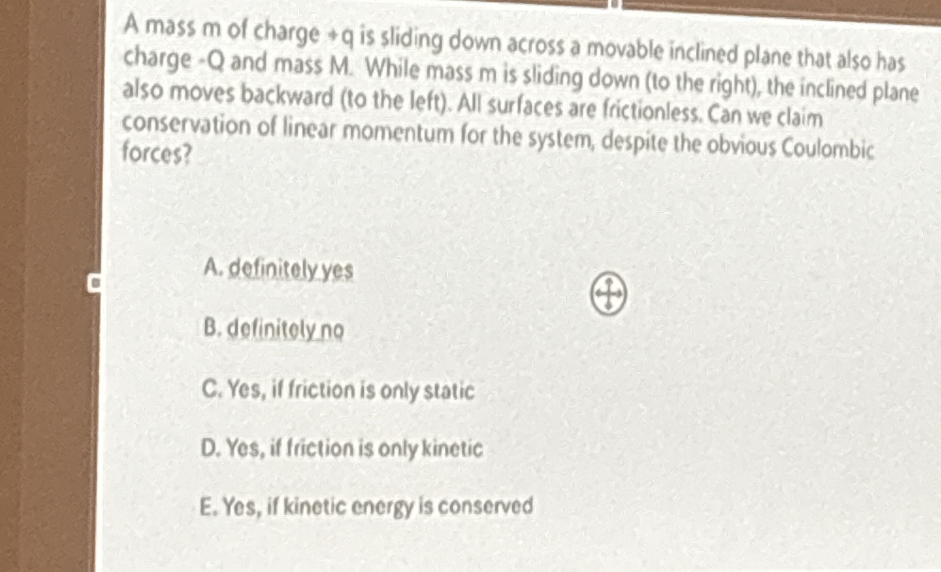 A mass m of charge + q is sliding down across a