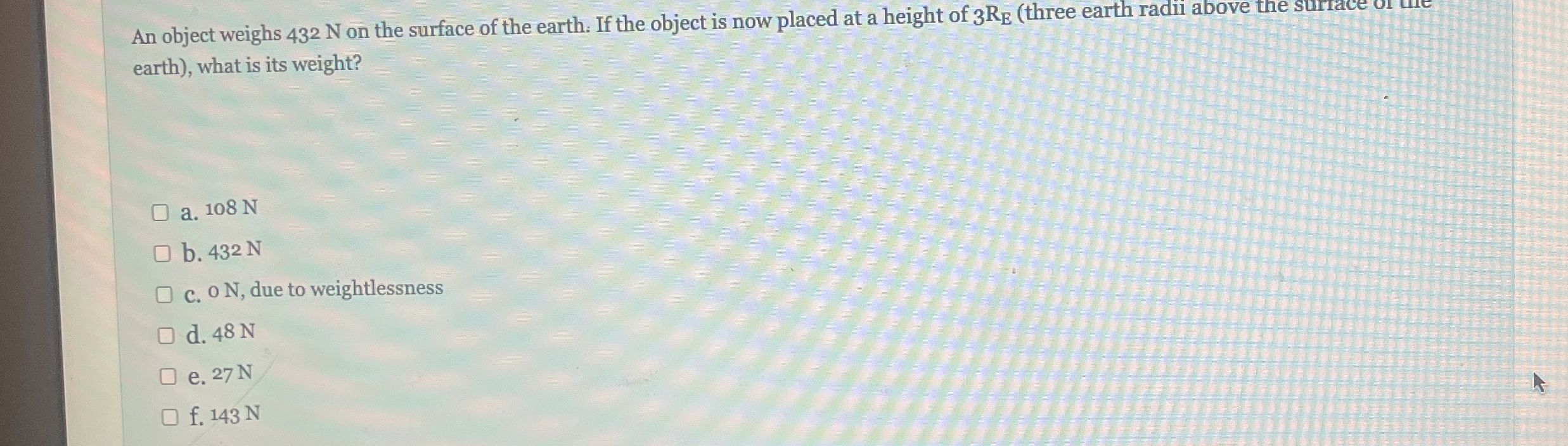 An object weighs 4 3 2 N on the surface of the