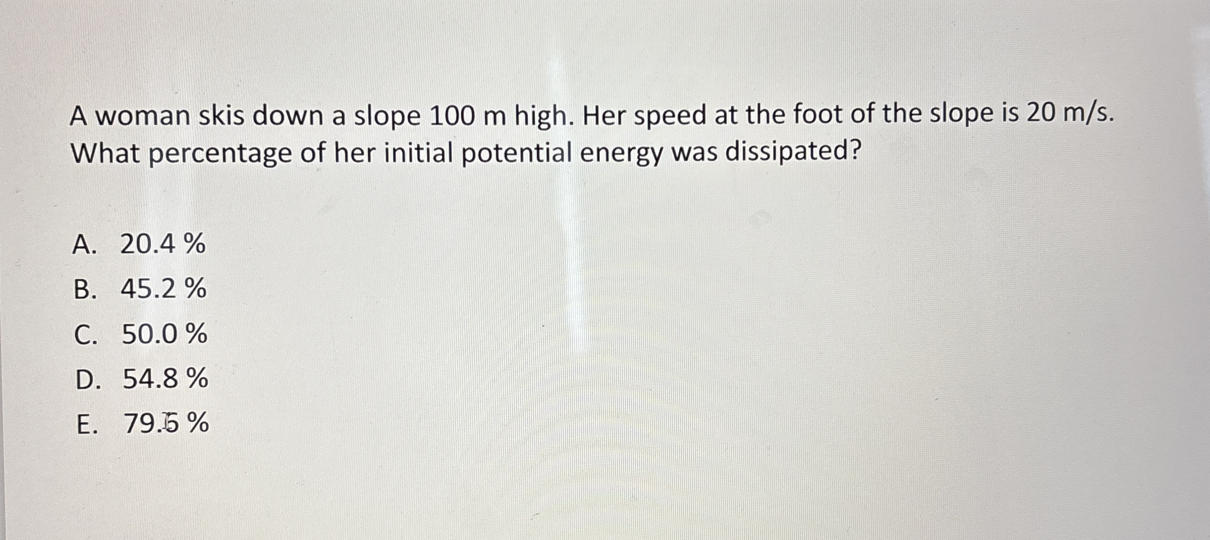 A woman skis down a slope 1 0 0 m high. Her speed