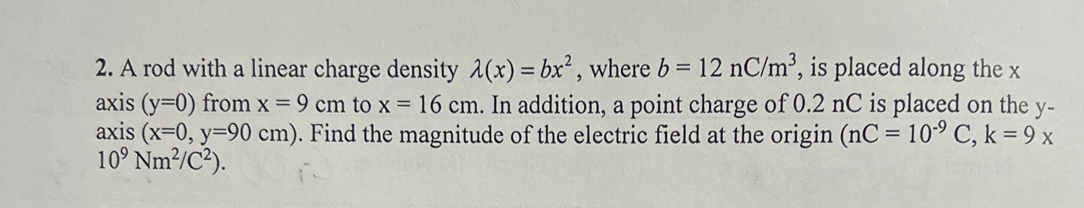 A rod with a linear charge density ( x ) = b x 2