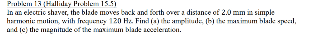 Problem 1 3 ( Halliday Problem 1 5 . 5 ) In an