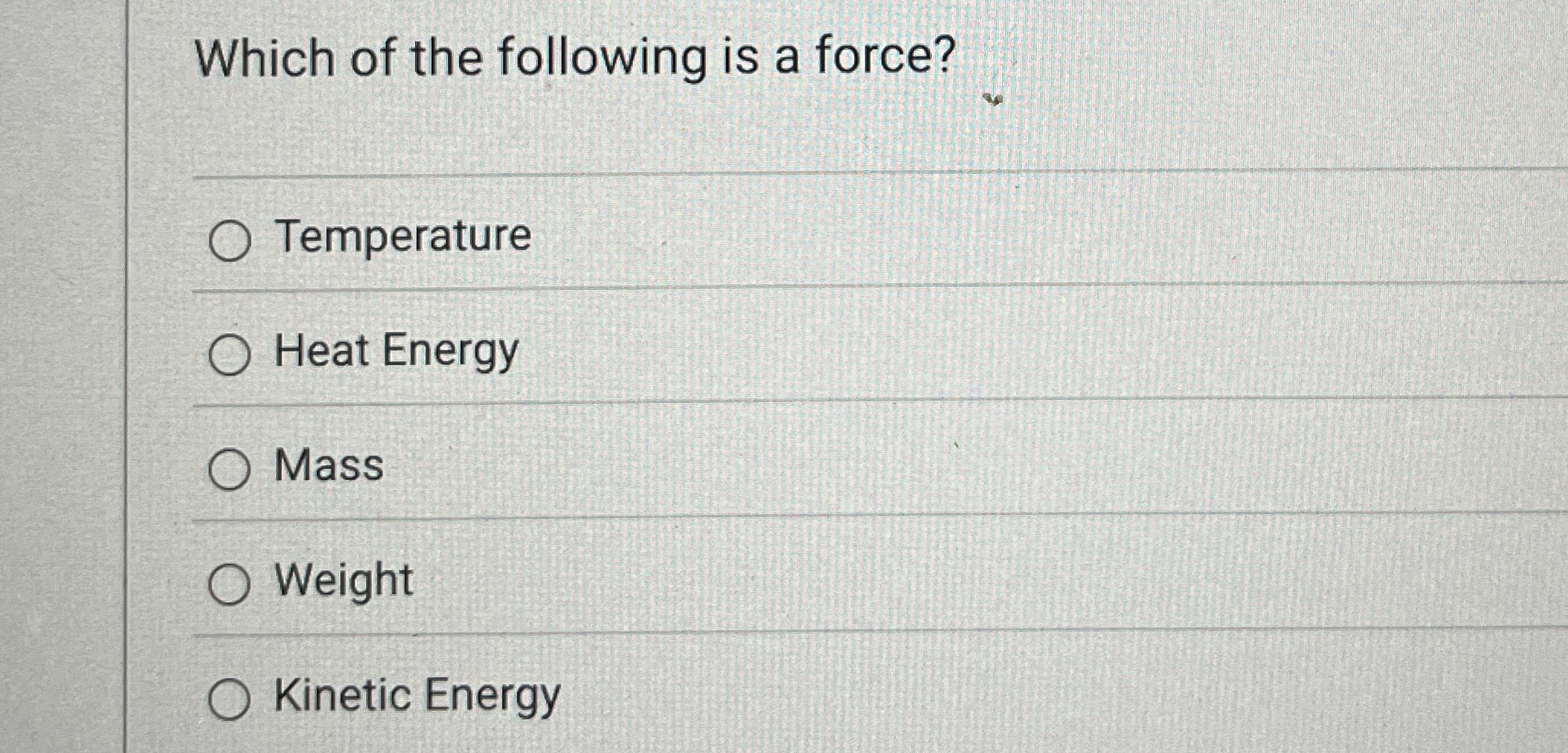 Which of the following is a force? Temperature