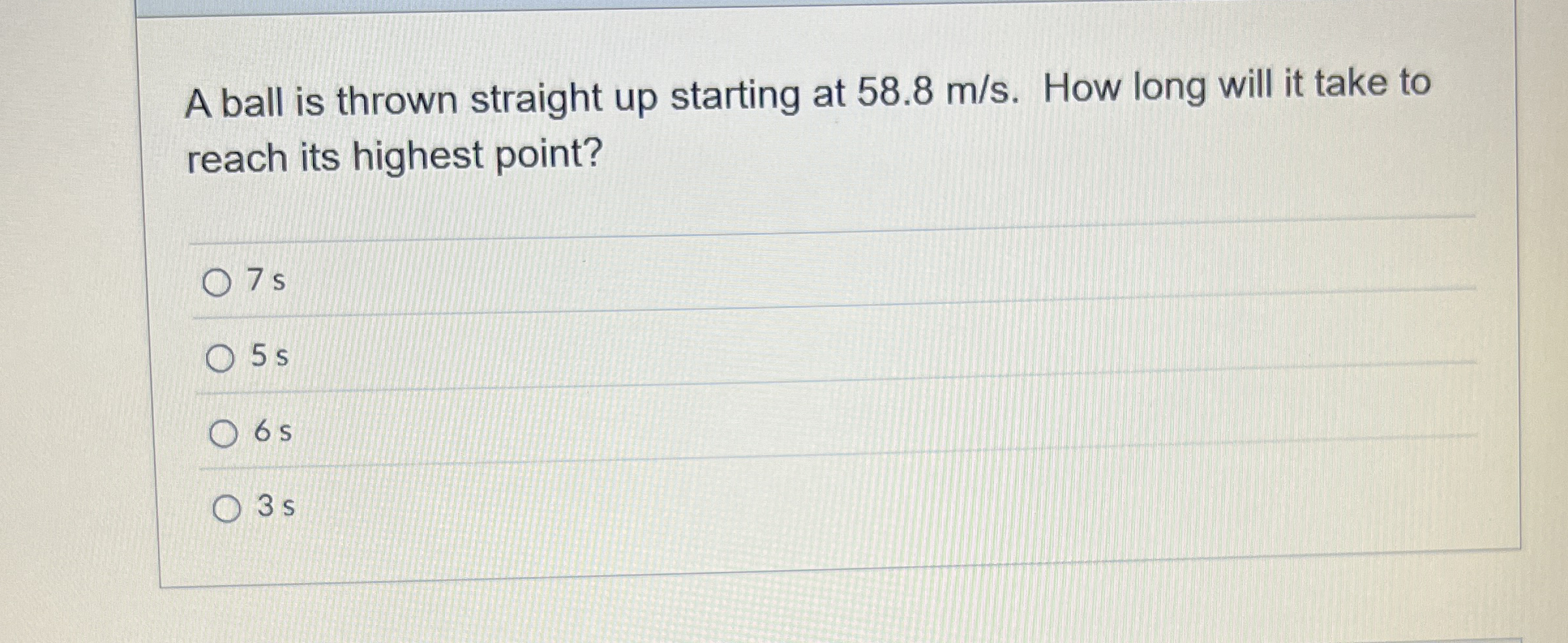 A ball is thrown straight up starting at 5 8 . 8