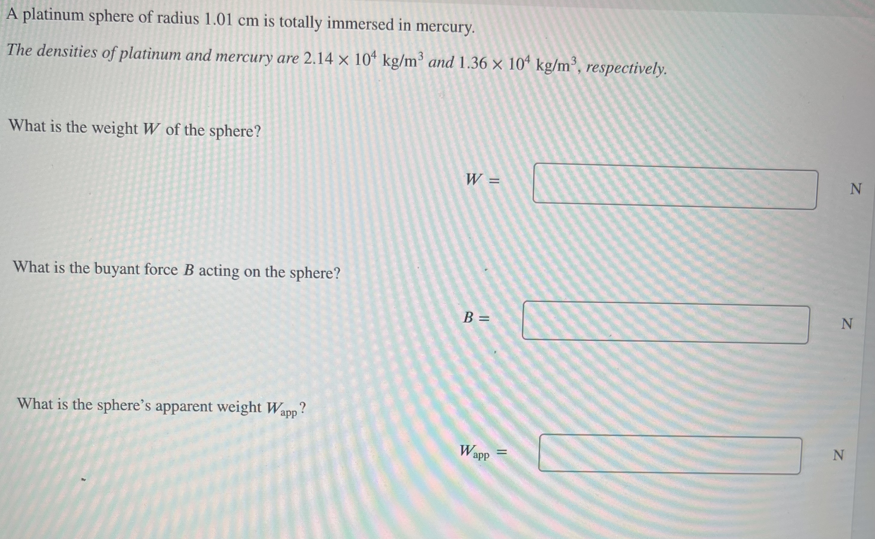 A platinum sphere of radius 1 . 0 1 cm is totally