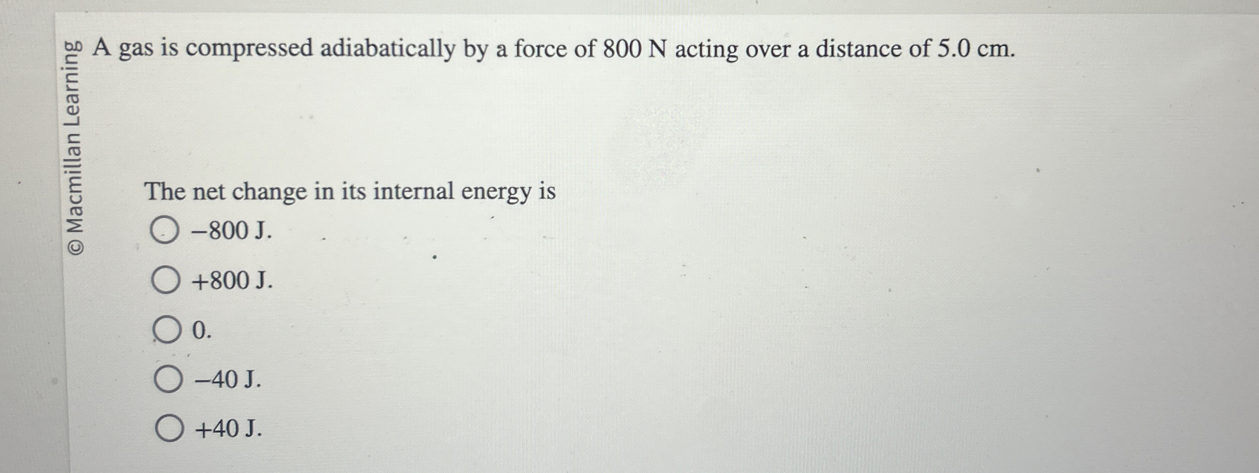 A gas is compressed adiabatically by a force of 8
