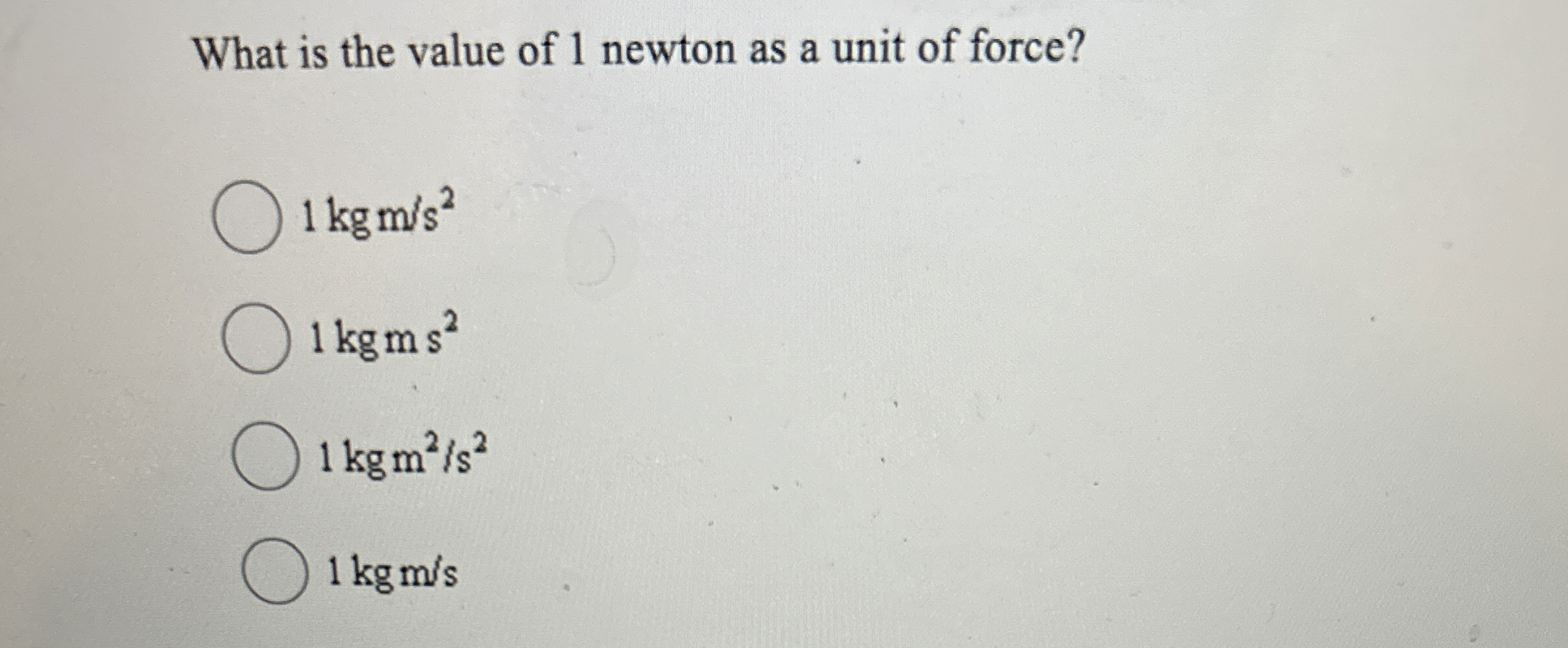 What is the value of 1 newton as a unit of force?