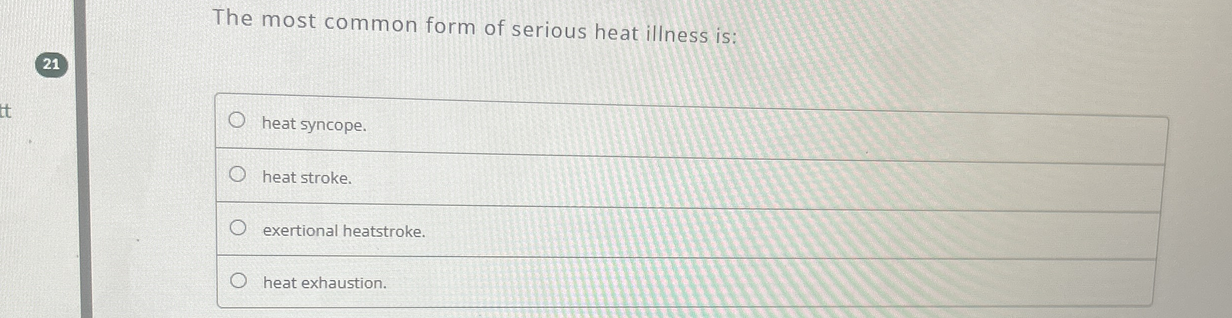 The most common form of serious heat illness is: