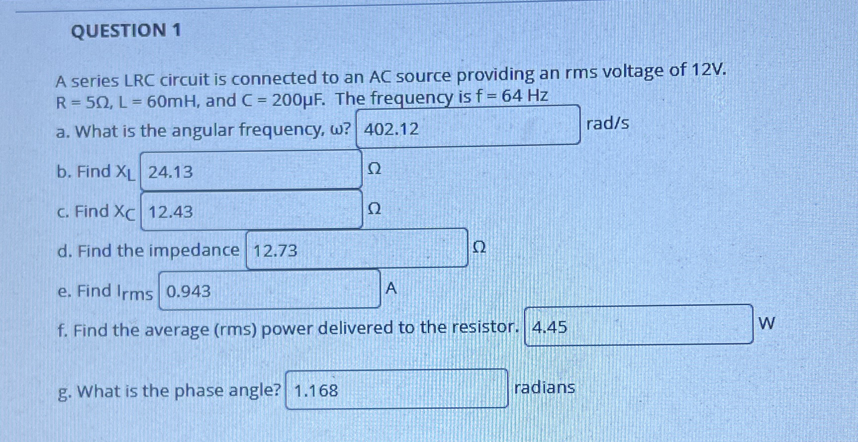 QUESTION 1 A series LRC circuit is connected to
