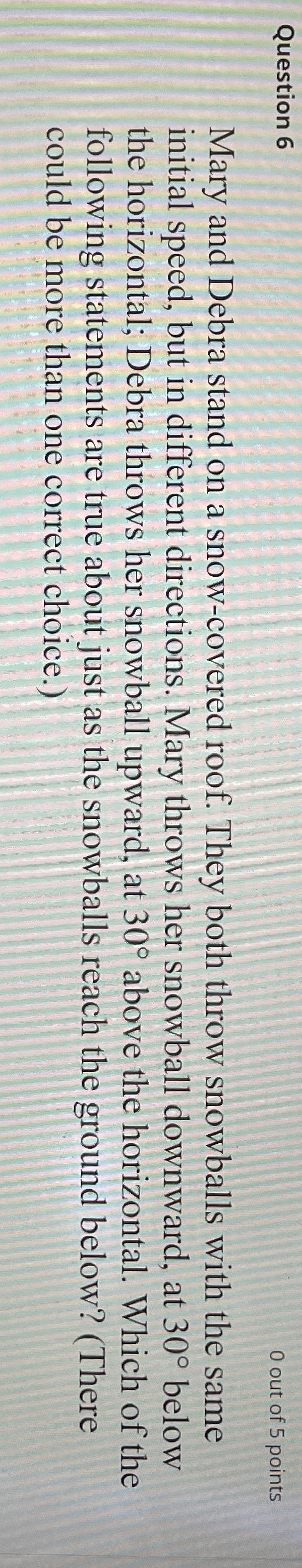 Question 6 0 out of 5 points Mary and Debra stand