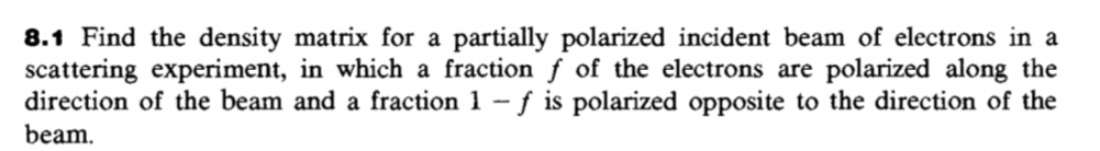 8 . 1 Find the density matrix for a partially