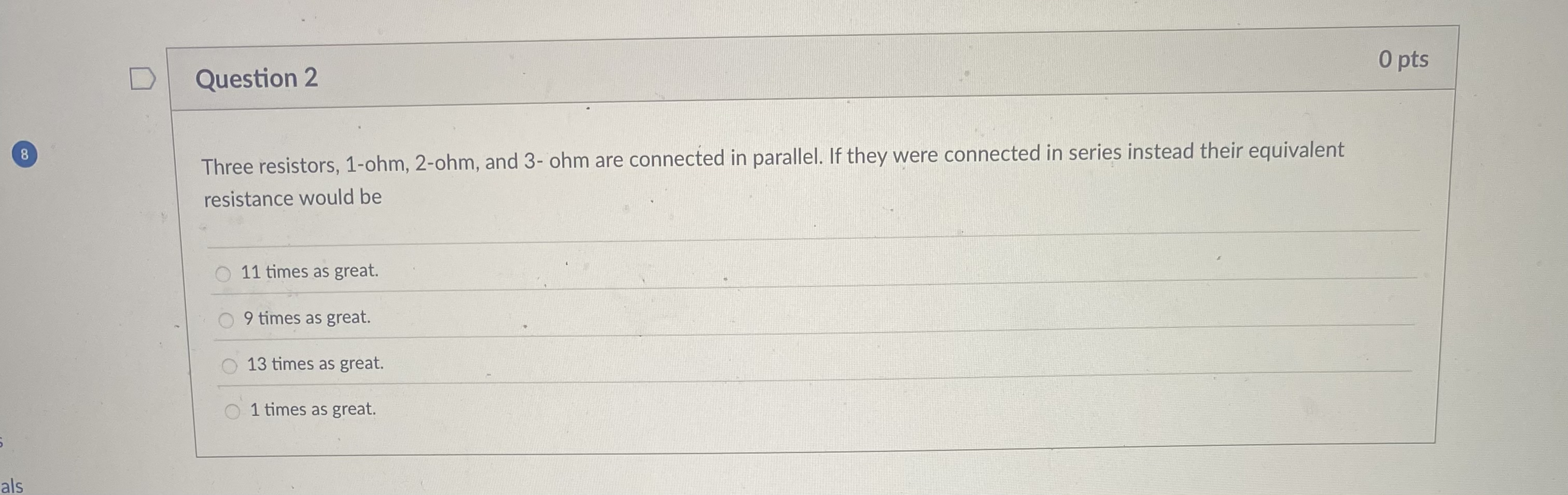 Question 2 0 pts Three resistors, 1 - ohm, 2 -