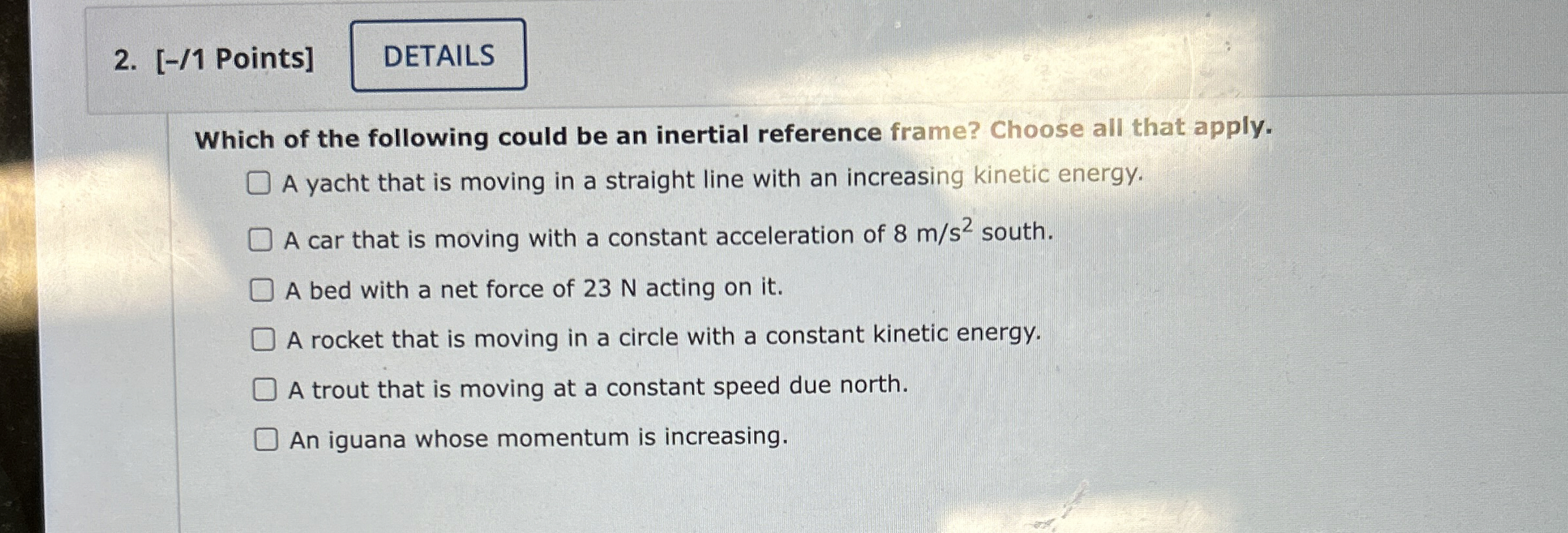 [ - / 1 Points ] Which of the following could be