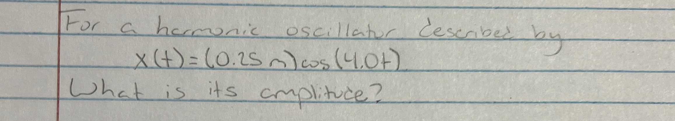 For a harmanic oscillator described by x ( t ) =