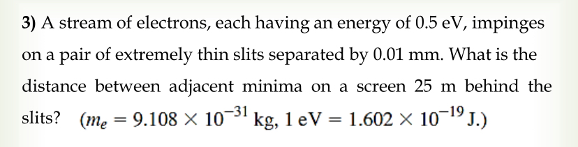 A stream of electrons, each having an energy of 0