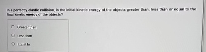 In a perfectly elastic coilision, is the initial