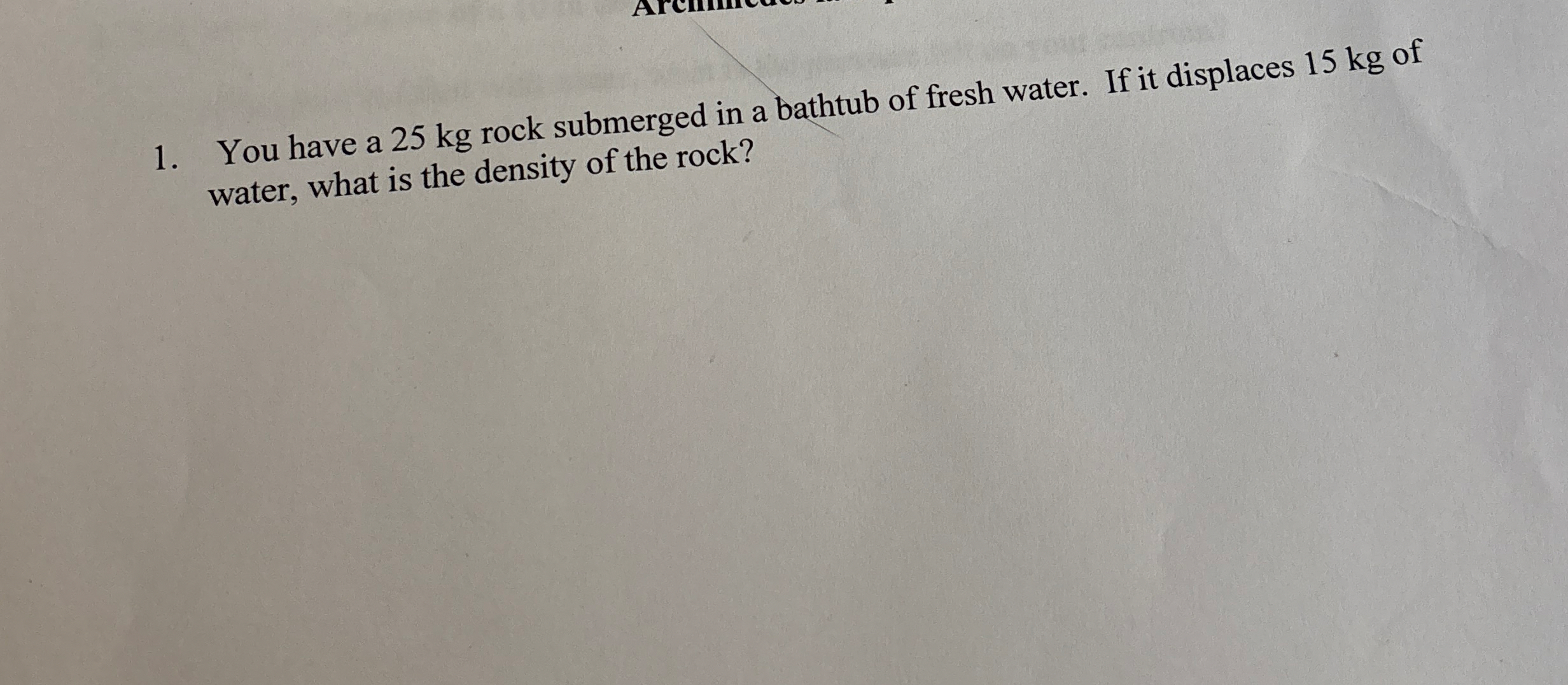 You have a 2 5 kg rock submerged in a bathtub of