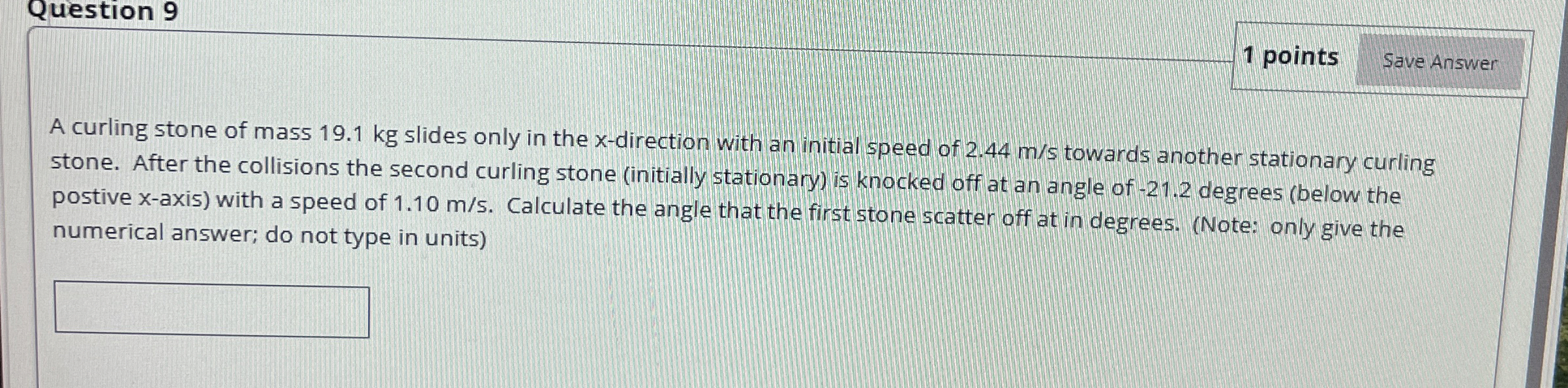 Question 9 1 points A curling stone of mass 1 9 .