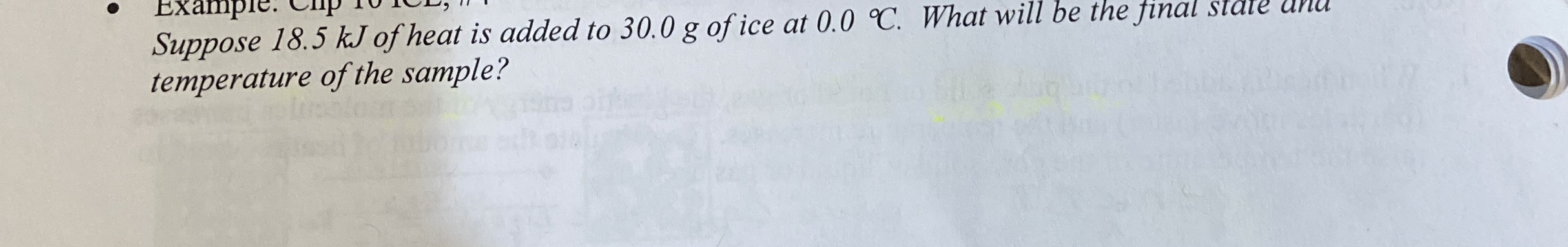 Suppose 1 8 . 5 kJ of heat is added to 3 0 . 0 g