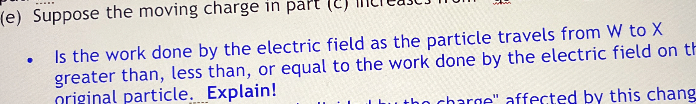 ( e ) Suppose the moving charge in part Is the