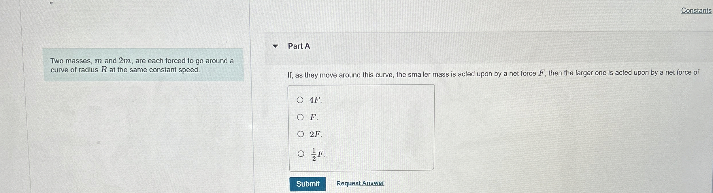 Constants Two masses, m and 2 m , are each forced
