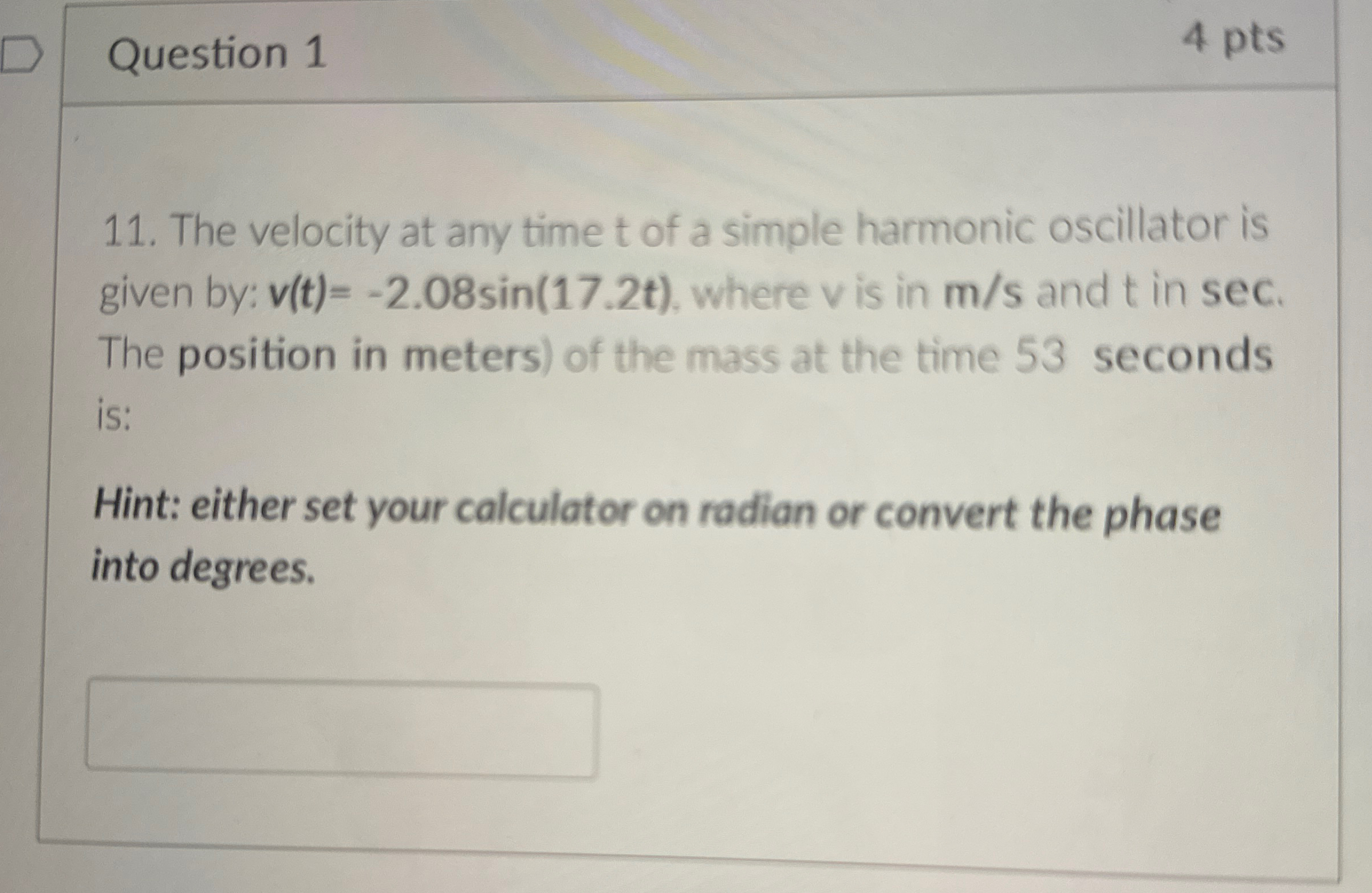 Question 1 4 pts 1 1 . The velocity at any time t