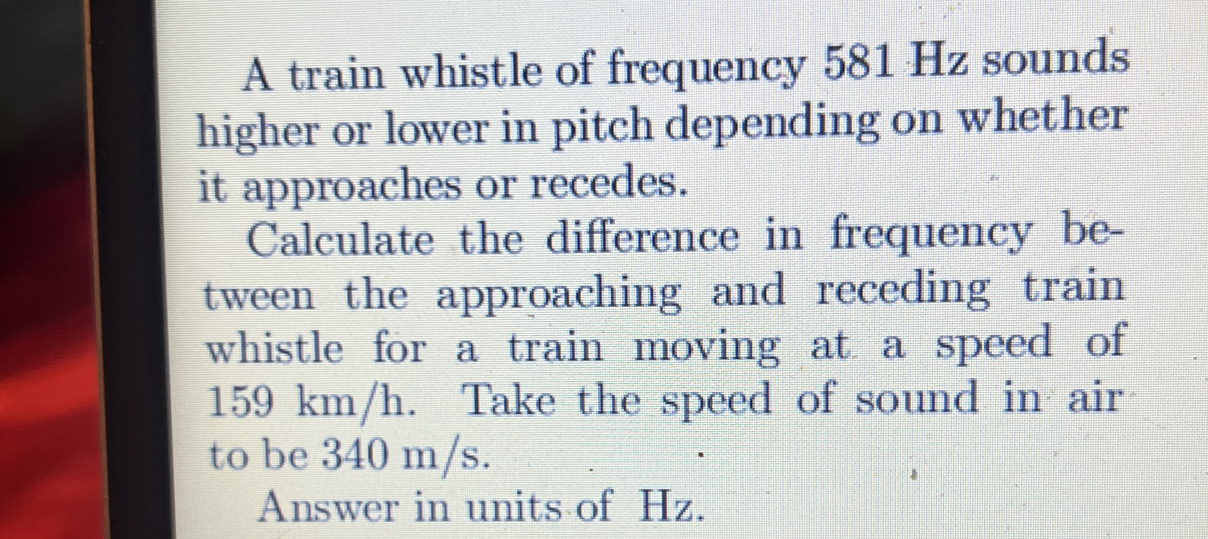 A train whistle of frequency 5 8 1 Hz sounds