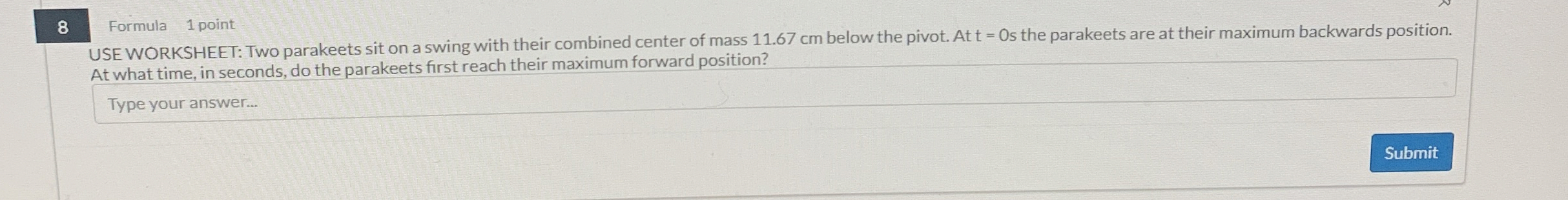 8 Formula 1 point USE WORKSHEET: Two parakeets