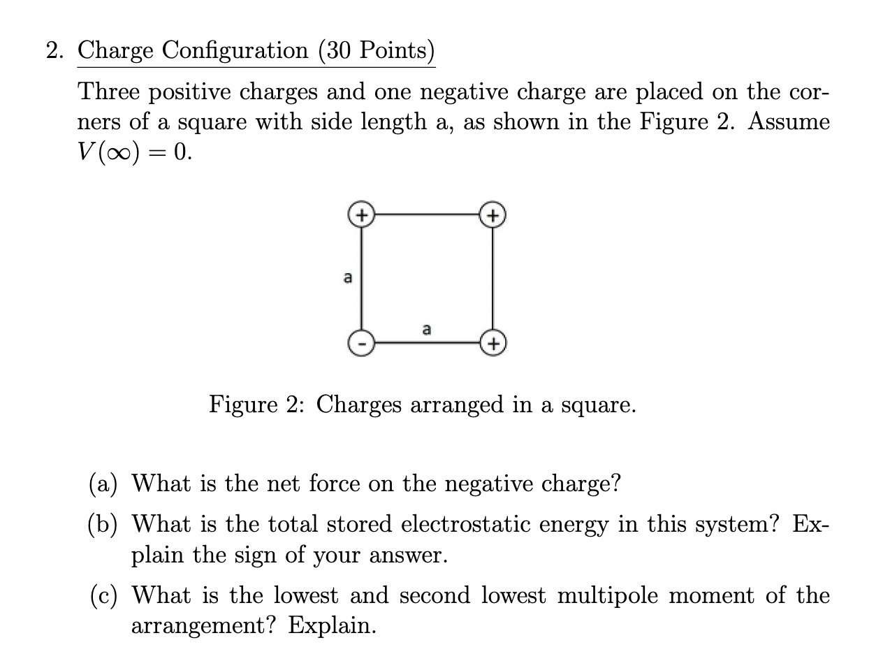 Three positive charges and one negative charge