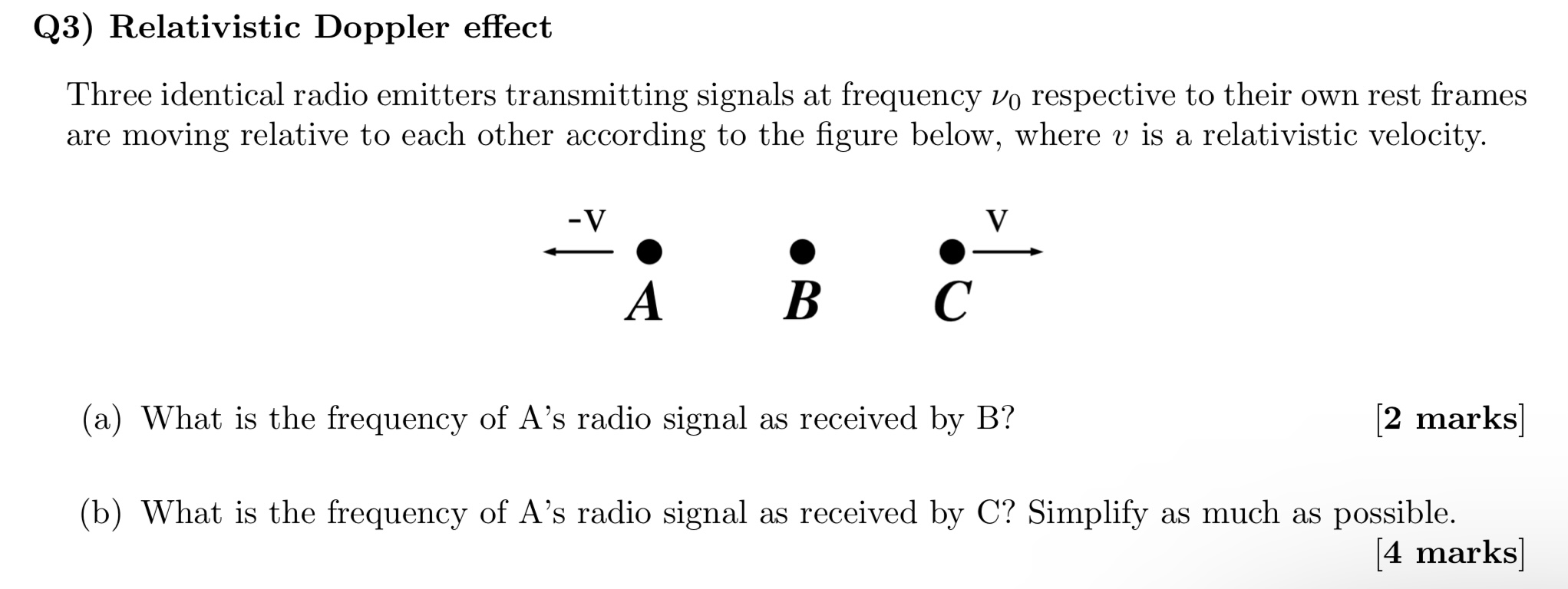 Q 3 ) Relativistic Doppler effect Three identical