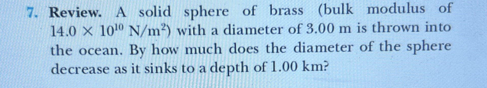 Review. A solid sphere of brass ( bulk modulus of