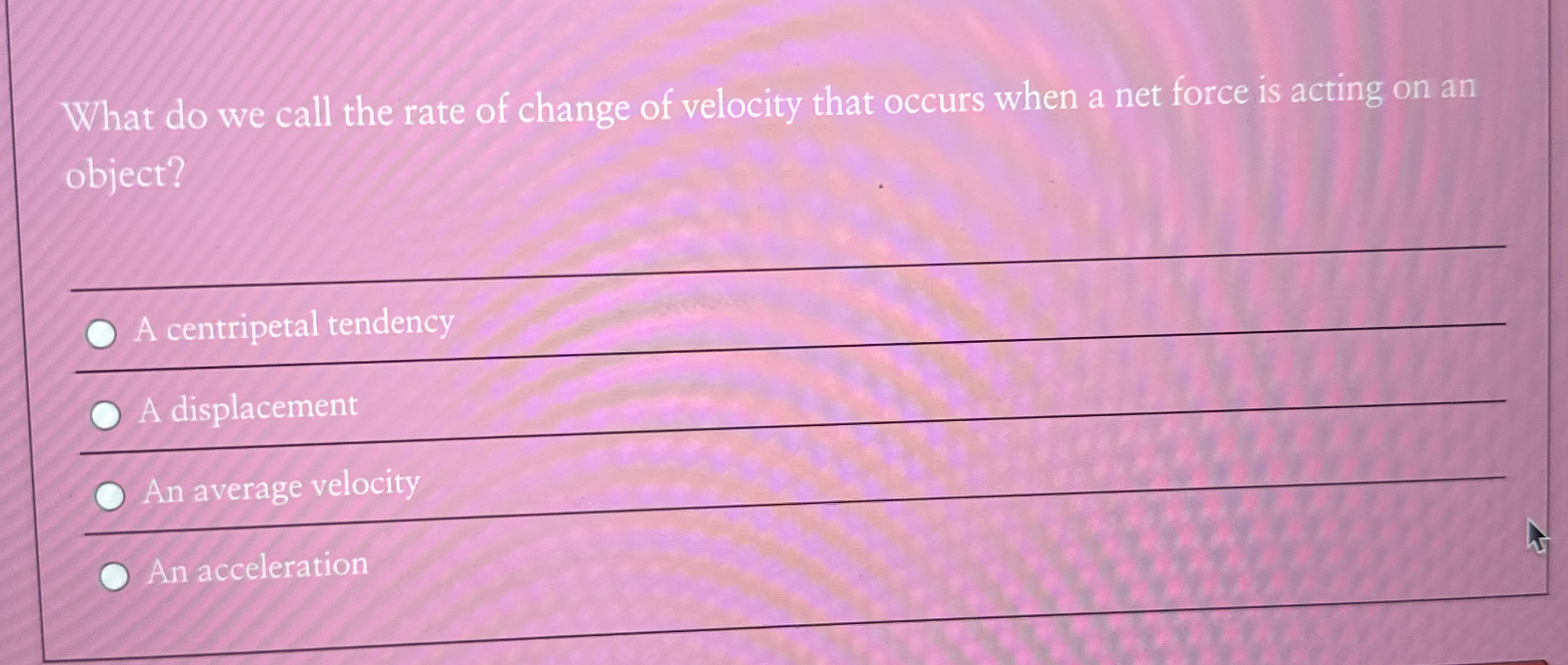 What do we call the rate of change of velocity