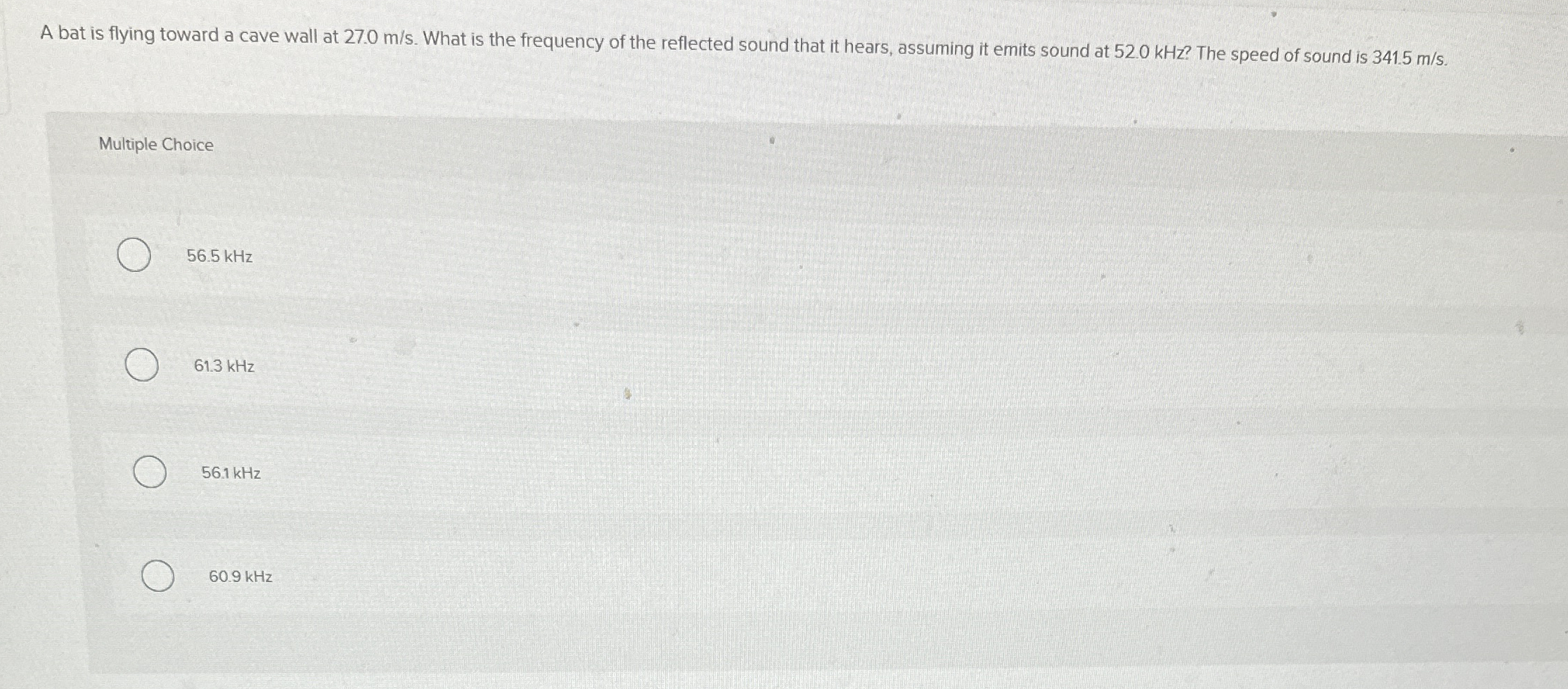 A bat is flying toward a cave wall at 2 7 . 0 m s