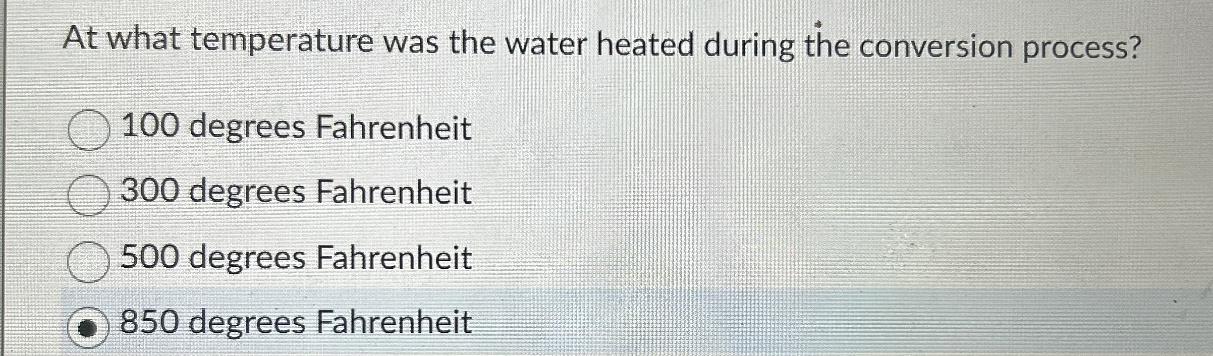 At what temperature was the water heated during