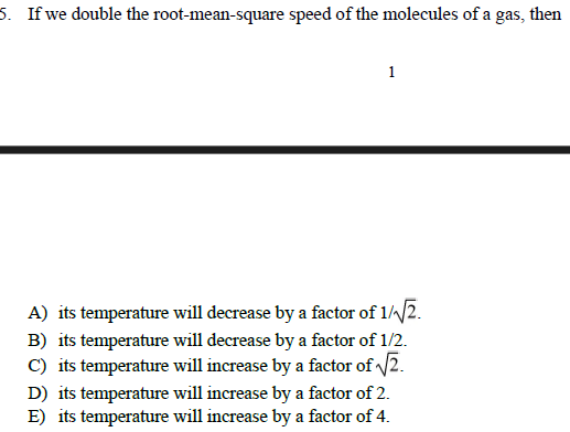 5 . If we double the root - mean - square speed