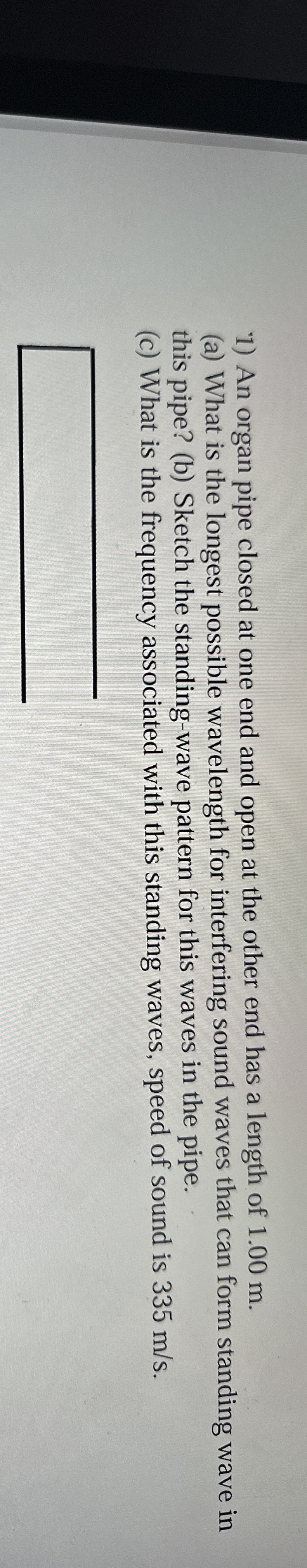 ? 1 ) An organ pipe closed at one end and open at