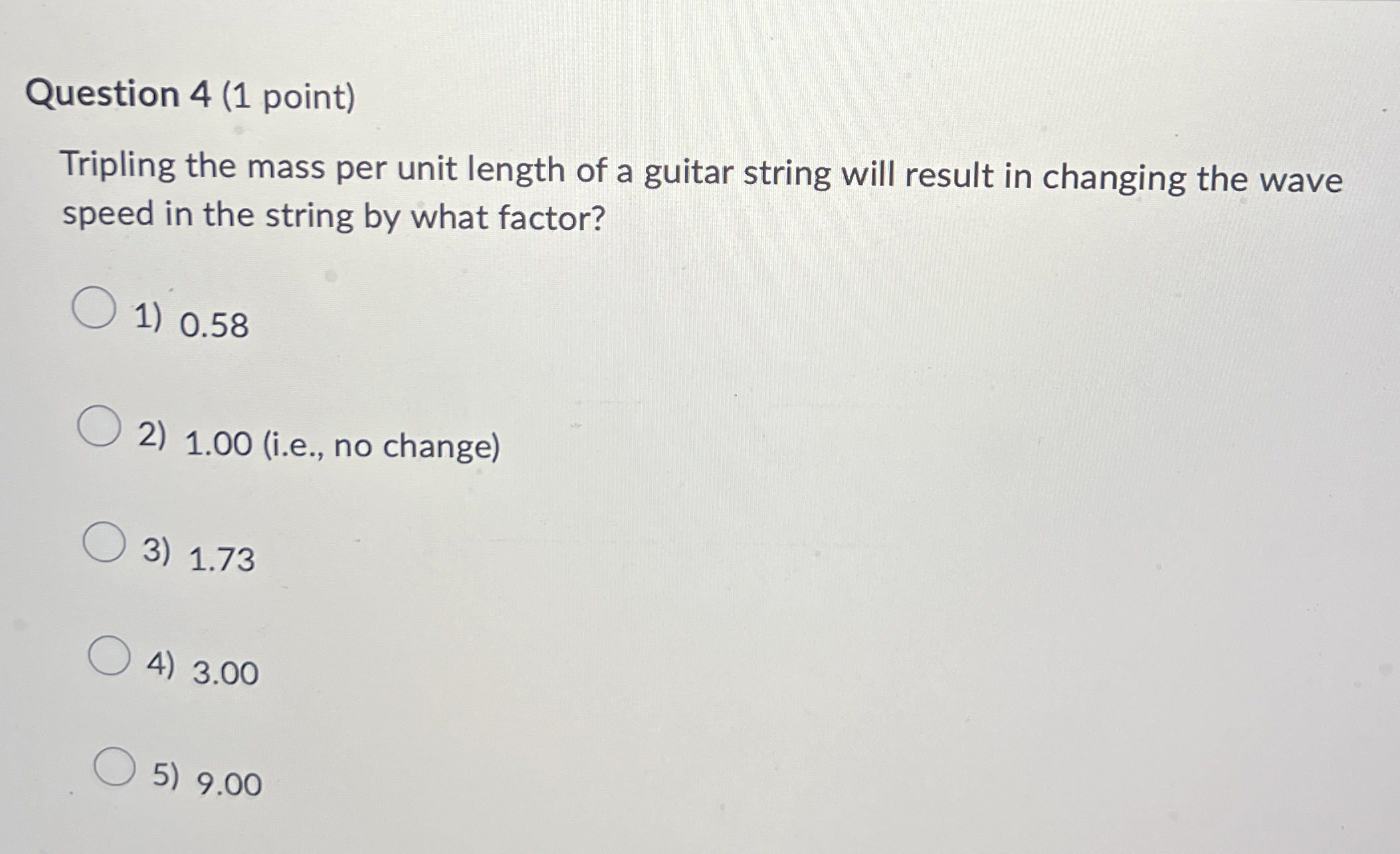 Question 4 ( 1 point ) Tripling the mass per unit