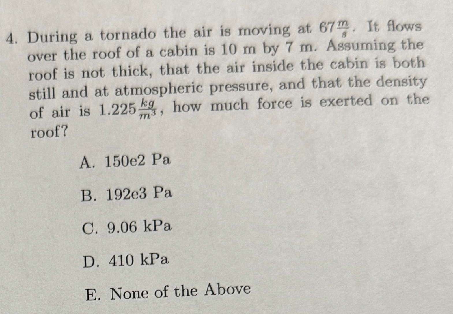 During a tornado the air is moving at 6 7 ( m ) (