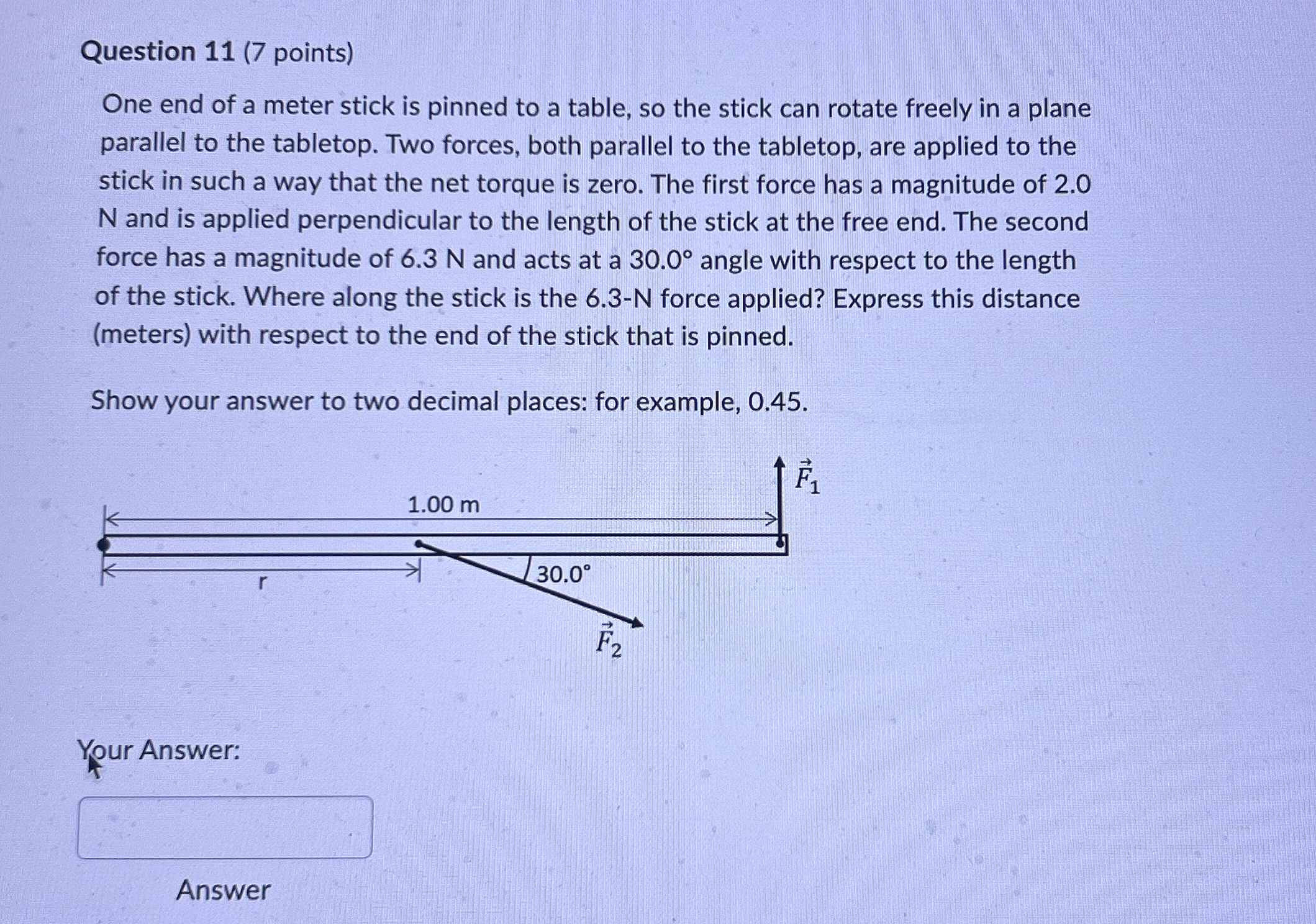 Question 1 1 ( 7 points ) One end of a meter
