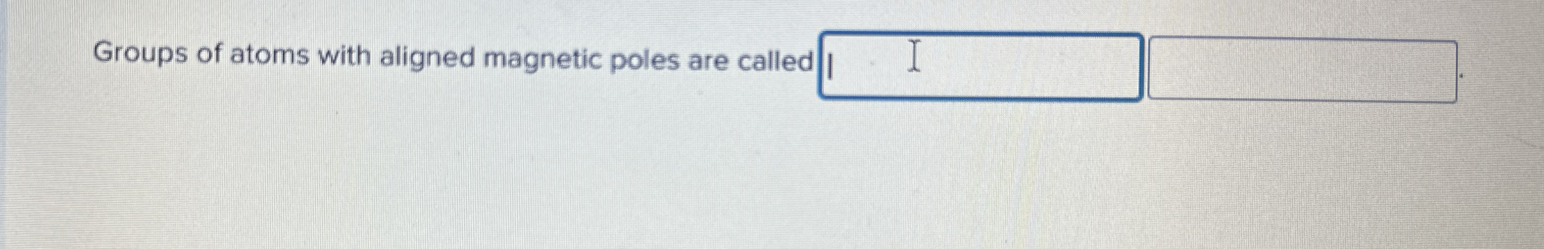 Groups of atoms with aligned magnetic poles are