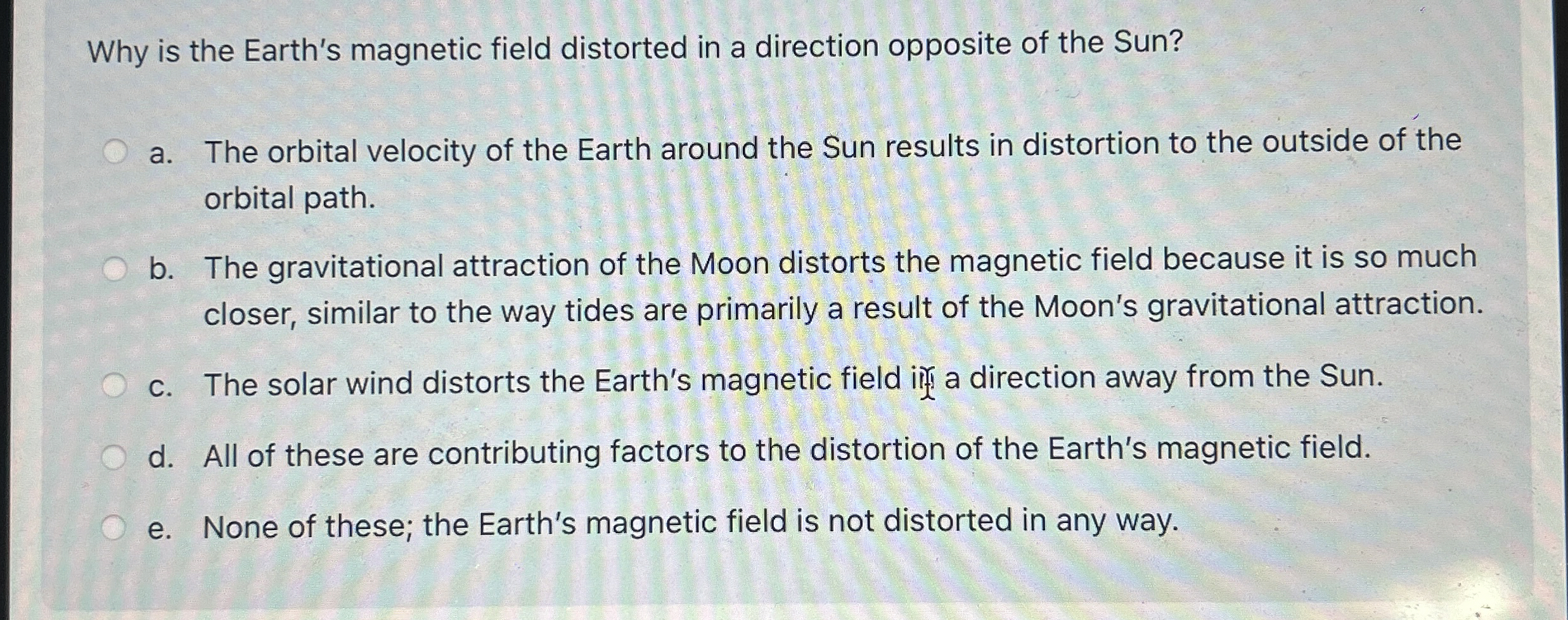 Why is the Earth's magnetic field distorted in a