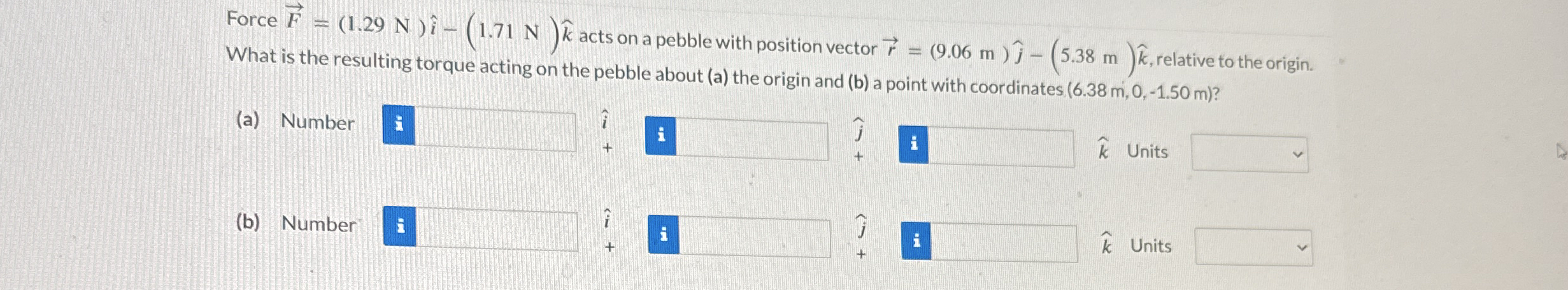Force vec ( F ) = ( 1 . 2 9 N ) h a t ( i ) - ( 1