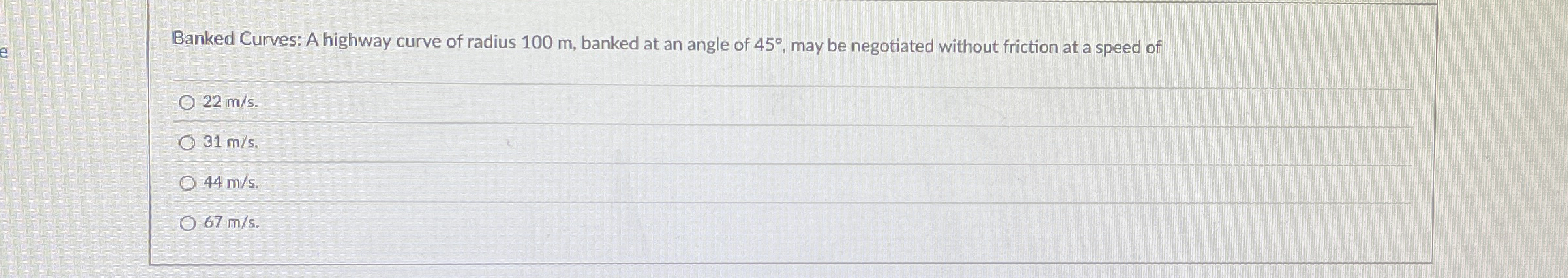 Banked Curves: A highway curve of radius 1 0 0 m