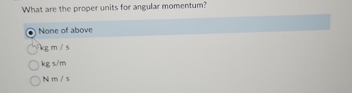 What are the proper units for angular momentum?