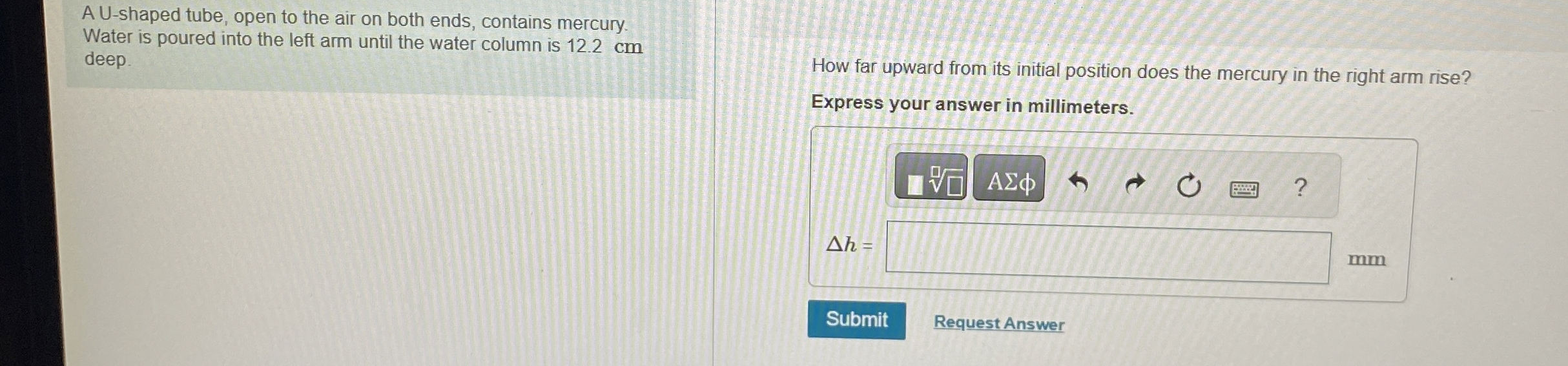 A U - shaped tube, open to the air on both ends,