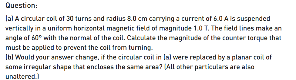 Question: ( a ) A circular coil of 3 0 turns and