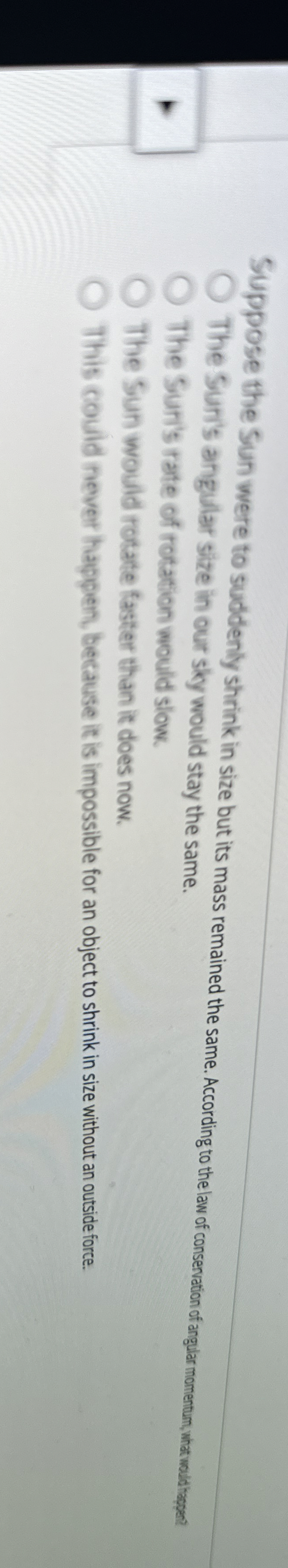 Suppose the Sun were to suddenly shrink in size