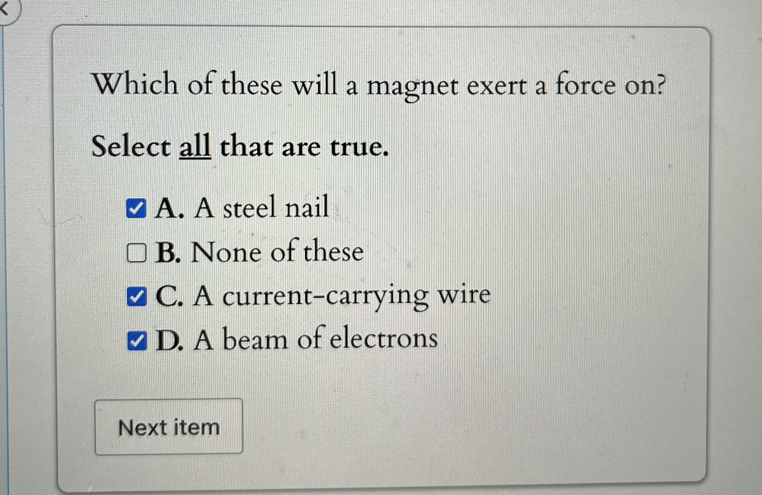 Which of these will a magnet exert a force on ?