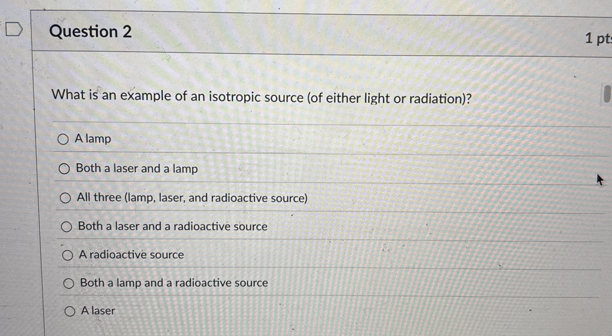Question 2 What is an example of an isotropic
